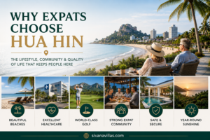 Why Expats Choose Hua Hin | The Lifestyle, Community & Benefits Explained. Sivana Villas