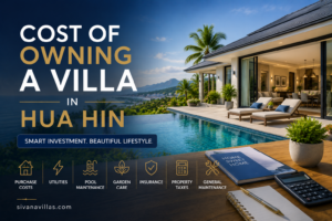 Cost of Owning a Villa in Hua Hin | Villa Ownership Costs Explained. Sivana Villas