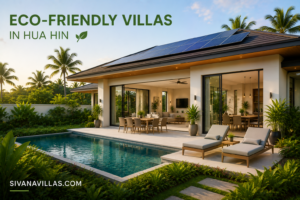 Eco-Friendly Villas in Hua Hin | Sustainable Luxury Homes | Sivana Villas